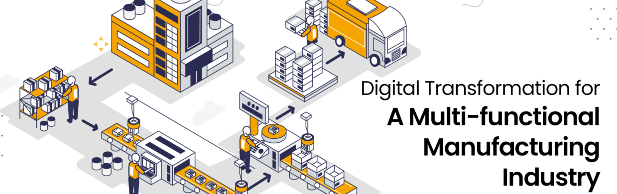 Digital Transformation for a Multi-functional Manufacturing Industry