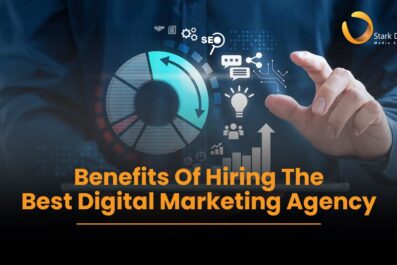 7 Benefits Of Hiring The Best Digital Marketing Agency