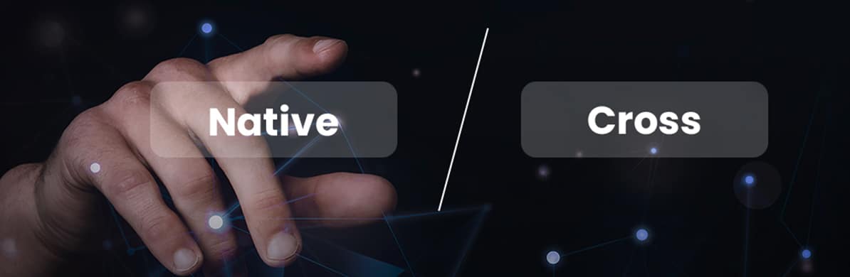 Native Vs. Cross-Platform App Development: Which Should You Choose?