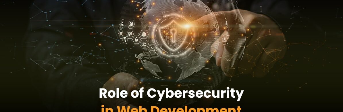 Role Of Cybersecurity In Web Development