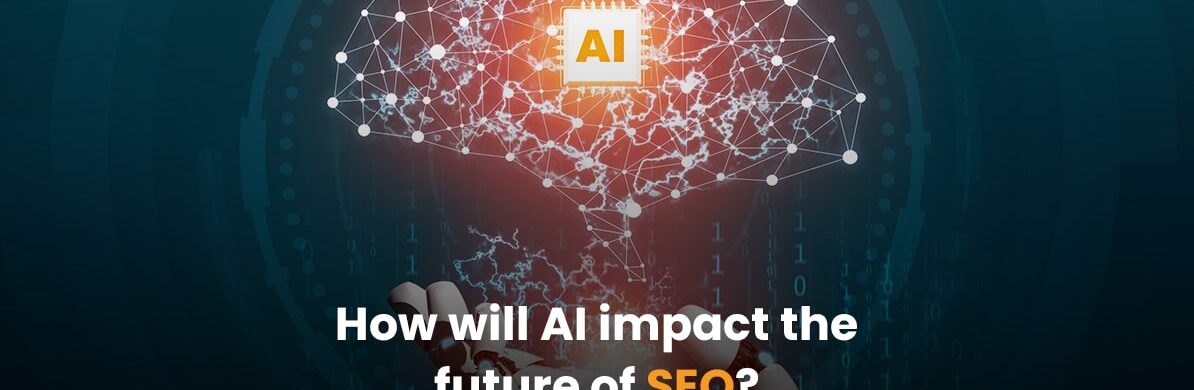How Will AI Impact The Future Of SEO?
