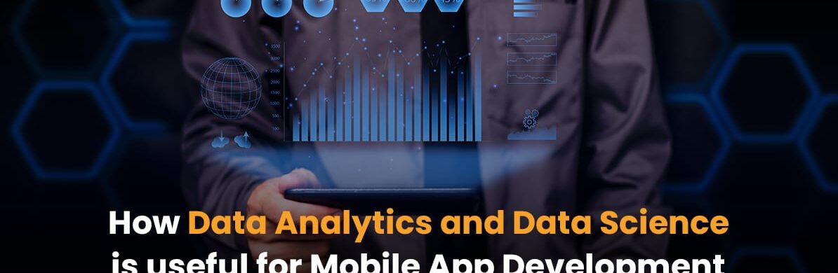 How Data Analytics and Data Science are useful for Mobile App Development