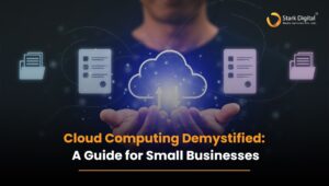 Cloud Computing Demystified: A Guide for Small Businesses