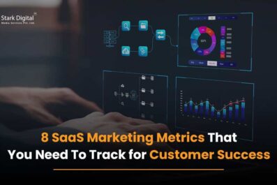 8 SaaS Marketing Metrics That You Need To Track for Customer Success
